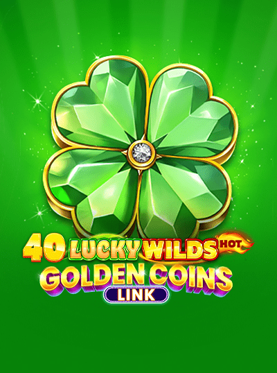 40 LUCKY WILDS HOT GOLDEN COINS LINK