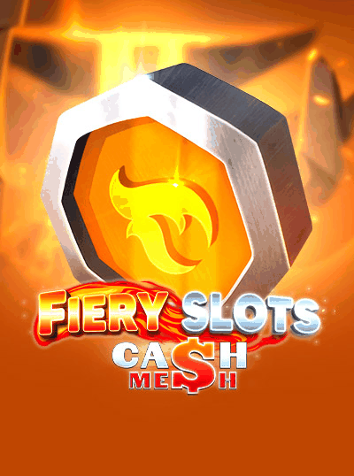 FIERY SLOTS CASH MESH